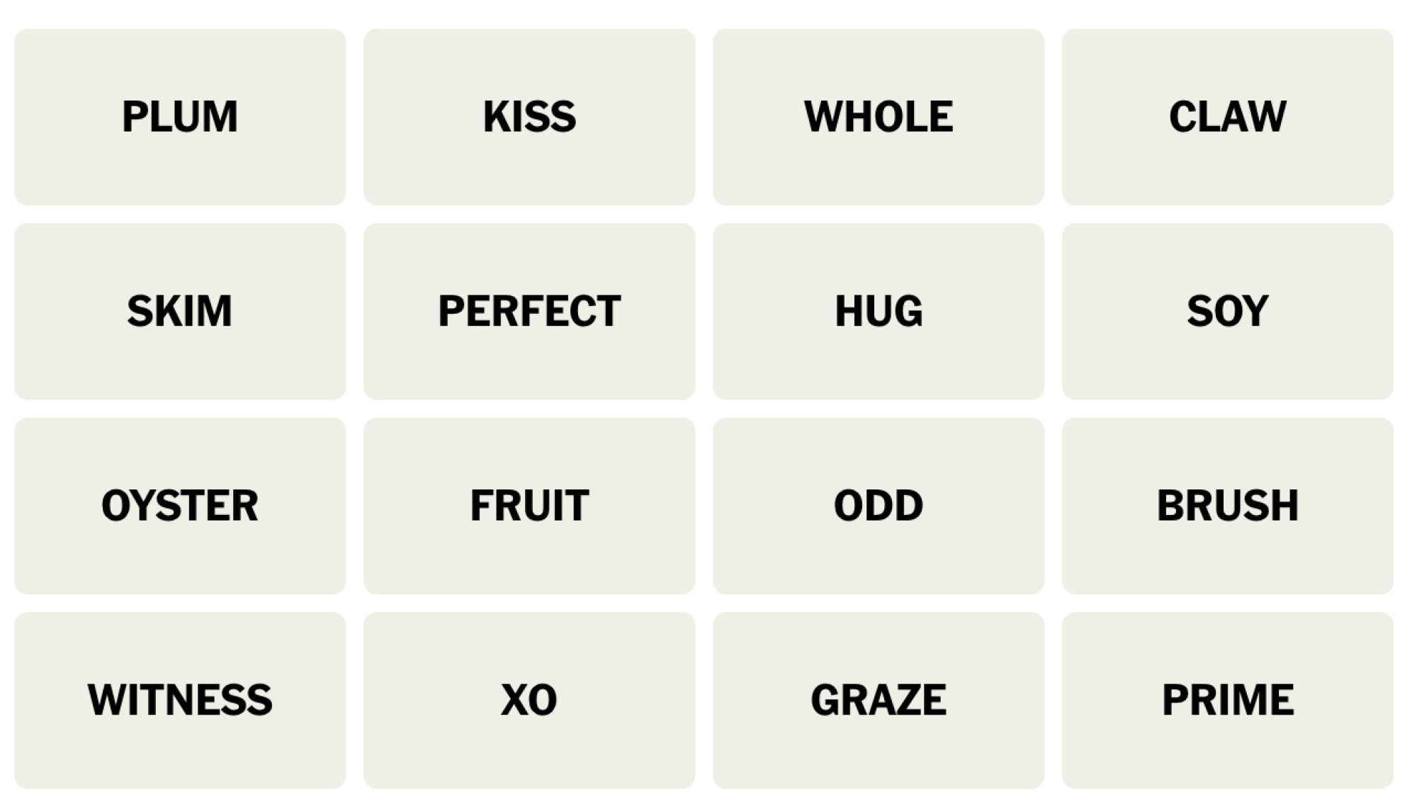 Tableau NYT Connections du 14 février 2024 : PLUM, KISS, WHOLE, CLAW, SKIM, PERFECT, HUG, SOY, OYSTER, FRUIT, ODD, BRUSH, WITNESS, XO, GRAZE, PRIME.