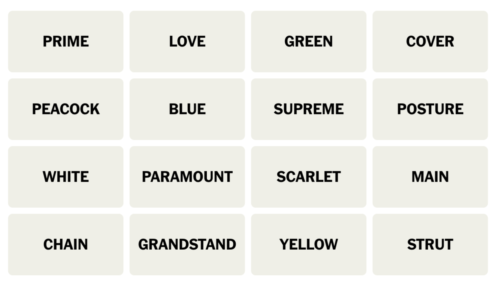Tableau NYT Connections du 18 janvier 2024 : PRIME, LOVE, GREEN, COVER, PEACOCK, BLUE, SUPREME, POSTURE, WHITE, PARAMOUNT, SCARLET, MAIN, CHAIN, GRANDSTAND, YELLOW, STRUT.