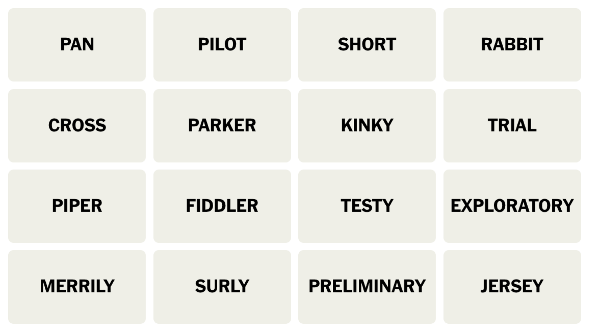 Tableau NYT Connections du 16 juillet 2024 : PAN, PILOT, SHORT, RABBIT, CROSS, PARKER, KINKY, TRIAL, PIPER, FIDDLER, TESTY, EXPLORATORY, MERRILY, SURLY, PRELIMINARY, JERSEY.