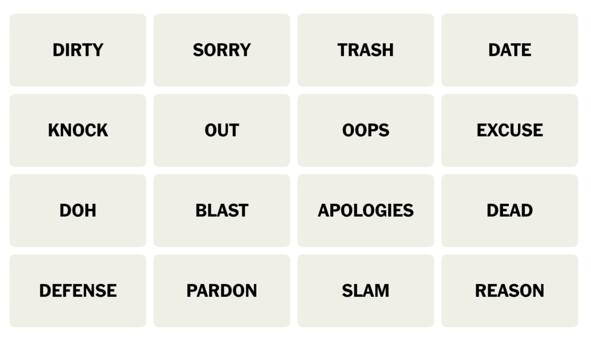 Tableau NYT Connections du 15 mars 2024 : DIRTY, SORRY, TRASH, DATE, KNOCK, OUT, OOPS, EXCUSE, DOH, BLAST, APOLOGIES, DEAD, DEFENSE, PARDON, SLAM, REASON.