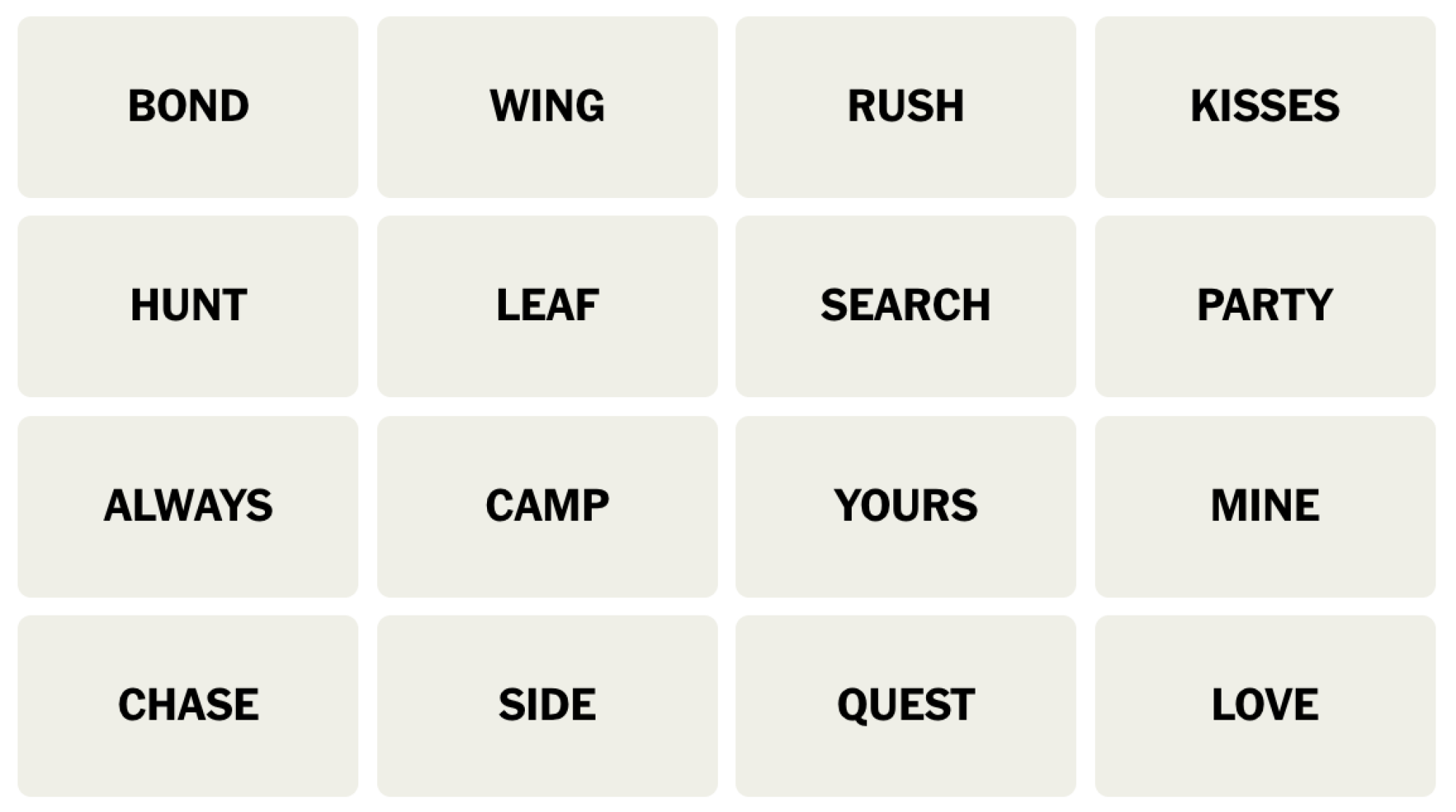 Tableau NYT Connections du 27 juin 2024 : BOND, WING, RUSH, KISSES, HUNT, LEAF, SEARCH, PARTY, ALWAYS, CAMP, YOURS, MINE, CHASE, SIDE, QUEST, LOVE.
